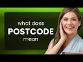 Postcode definition of POSTCODE
