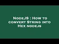 NodeJS How to convert String into Hex nodejs