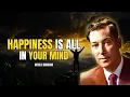 Lagu Neville Goddard - Happiness Is Inside Your Mind (Nothing Outside Creates It)