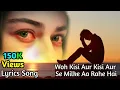 Download Lagu Woh kisi aur kisi aur Se milke aa rahe hai Phir bhi hum unka Intezaar kar rahe hai Full HDVideo Song