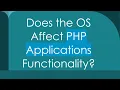 Does the OS Affect PHP Applications Functionality