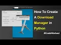 How To Create Download Manager In Python