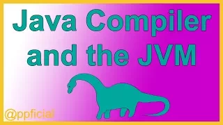 The Java Compiler and the Java Virtual Machine JVM Explained - Appficial