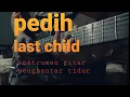 Pedih last child guitar cover (instrumen gitar penghantar tidur)