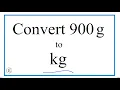 How to Convert 900 Grams to Kilograms 900g to kg