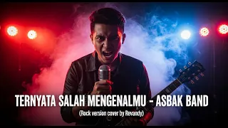 ternyata salah mengenalmu asbak band rock version cover by revandy