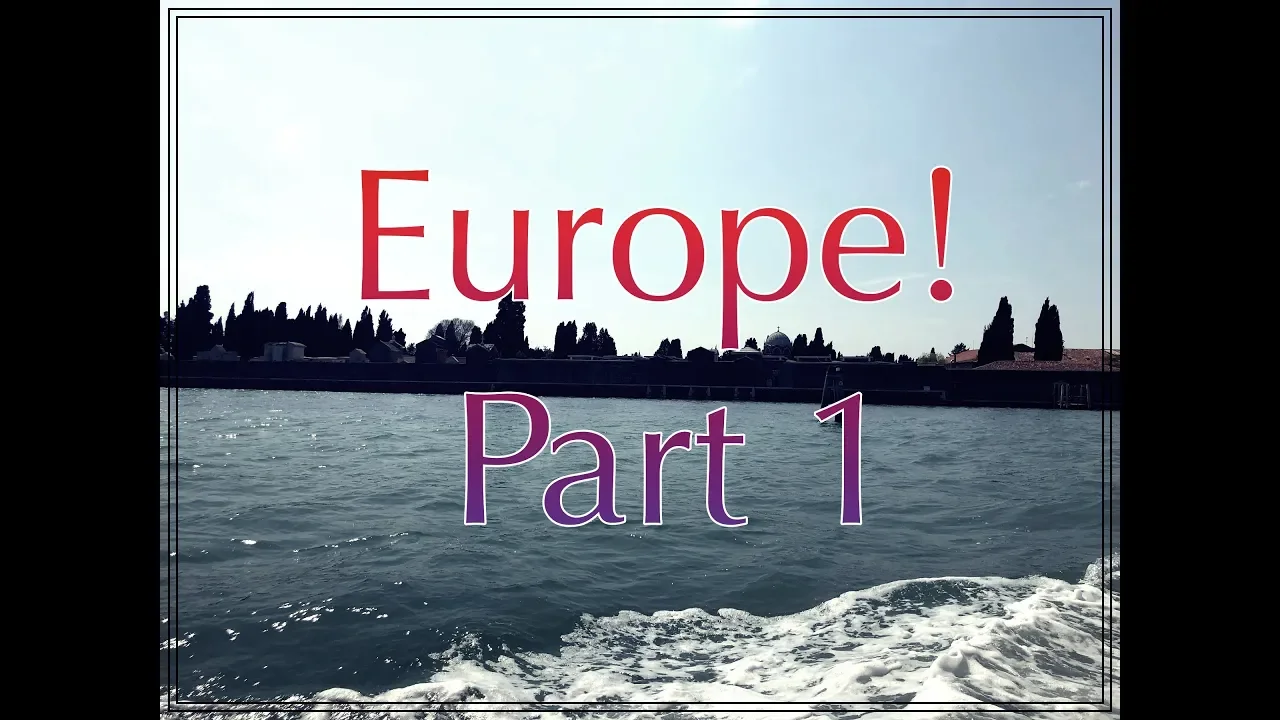 Europe! || Part 1