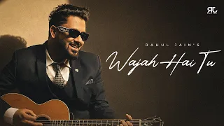 Wajah Hai Tu - Rahul Jain | New Hindi Song 2026