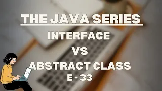 Interface VS abstract class in Java The Java Series E33