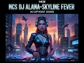 🎵DJ ALANA🎵DJ TIKTOK TERBARU 2025 🎵SKYINE FEVER |NCS|Music RMX|