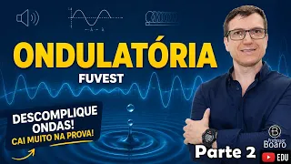 Como DOMINAR Ondulatória para a FUVEST - Parte 2 - Professor Boaro