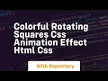 Colorful rotating squares css animation effect html css
