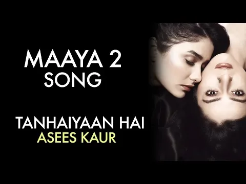 Download MP3 MAAYA 2 Song | Full Video | Tanhaiyaan Hai | Asees Kaur | VB on the web Song