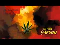 Download Lagu In The Shadow - Killer Rasta Melodies - Roots Reggae Rap Soul - Rasta Thoughts  - Ganja Song