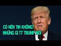 Có nên tin không? Những gì TT Trump nói
