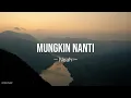 Download Lagu Noah -  Mungkin Nanti Lyrics
