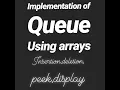 Implementation of queue using array Operations on queue insertion deletion peek display for RGPV