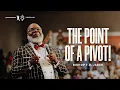 The Point of a Pivot - Bishop T D Jakes