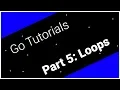 Go Tutorials Part 5 Loops