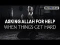 Download Lagu ASKING ALLAH FOR HELP WHEN THINGS GET HARD