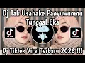 Lagu DJ TUNGGAL EKA - TAK USAHAKNE PANYUWUNMU SLOW VIRAL TIKTOK TERBARU 2025