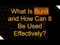 What Is Bunit and How Can It Be Used Effectively