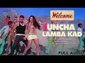 Ucha Lamba Kad (Full Audio) | Welcome | Akshay Kumar | Katrina Kaif | Anil Kapoor | Party Song
