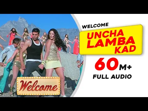 Download MP3 Uncha Lamba Kad | Full Audio | Welcome | Akshay Kumar | Katrina Kaif | Nana Patekar | Anil Kapoor