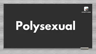 Polysexual Meaning Word pronounce English Speaking Practice English WordsClasses