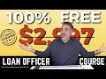 My 2 995 Loan Officer Course YOURS FREE