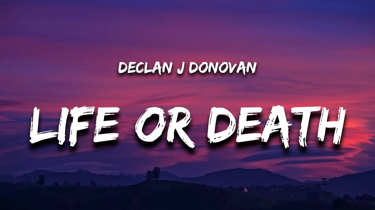 Declan J Donovan - Life Or Death (Lyrics)