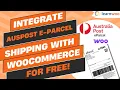 Integrate Australia Post eParcel Shipping to WooCommerce Store Print Labels for FREE