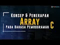 Konsep Dasar dan Penerapan Array pada Bahasa Pemrograman C