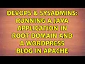 DevOps SysAdmins Running a java application in root domain and a wordpress blog in apache