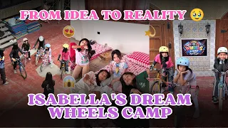From Idea to Reality 🥹 | Isabella's Dream Wheels Camp