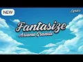 Download Lagu Fantasize - Ariana Grande | 8D Audio
