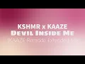 Download Lagu KSHMR x KAAZE - Devil Inside Me [KAAZE Remode Extended Mix]