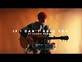 SHAWN MENDES - If I Can't Have You (Cover by Leroy Sanchez)