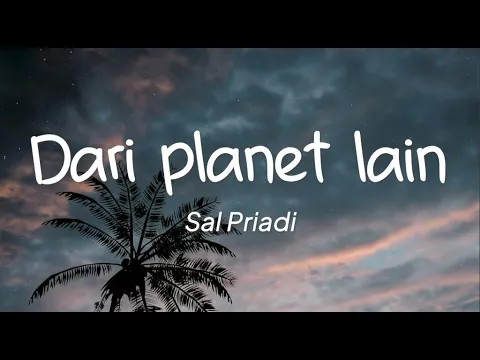 Download MP3 Sal Priadi - Dari Planet Lain (Lirik)