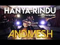 Download Lagu ANDMESH - HANYA RINDU (Live at Staykustik)