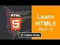 Learn HTML5 HTML5 Basics HTML5 Series Part - 2 Indian Cody