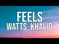 WATTS - Feels (Ft. Khalid) (Lyrics Video)