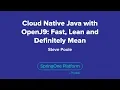 Cloud Native Java with OpenJ9 Fast Lean and Definitely Mean