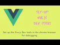 2 Vue js - Setting up the Vue dev tools in chrome browser for debugging the Vue application