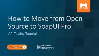 How to Move from Open Source to SoapUI Pro in ReadyAPI API Testing Tutorial