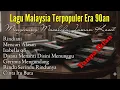Download Lagu Lagu Malaysia Lama Populer | Lagu Malaysia Tanpa Iklan | Lagu Malaysia Era 90an
