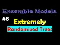 Extremely randomized trees Ensemble Models Lec 6