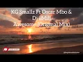 KG Smallz Ft Oscar Mbo & Dj 8Mili - Awesome (Original Mix) | Gospel Deephouse