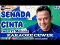 Download Lagu IWAN FT MEHNAZ - SENADA CINTA KARAOKE DUET DANGDUT TANPA VOCAL CEWEK || ItzBonay
