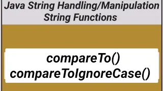 STRING HANDLING AND MANIPULATION STRING FUNCTIONS COMPARETO COMPARETOIGNORECASE